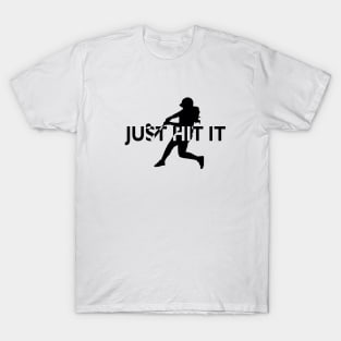 Softball Batter, Just Hit It T-Shirt